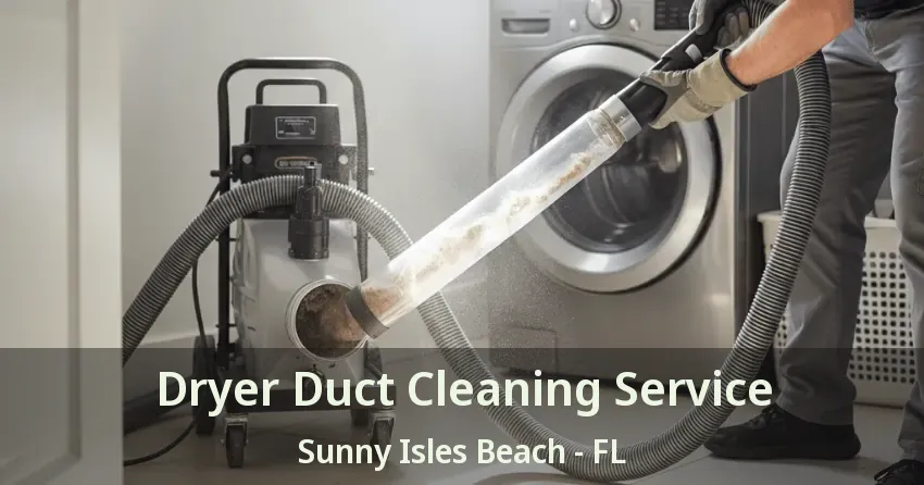 Dryer Duct Cleaning Service Sunny Isles Beach - FL