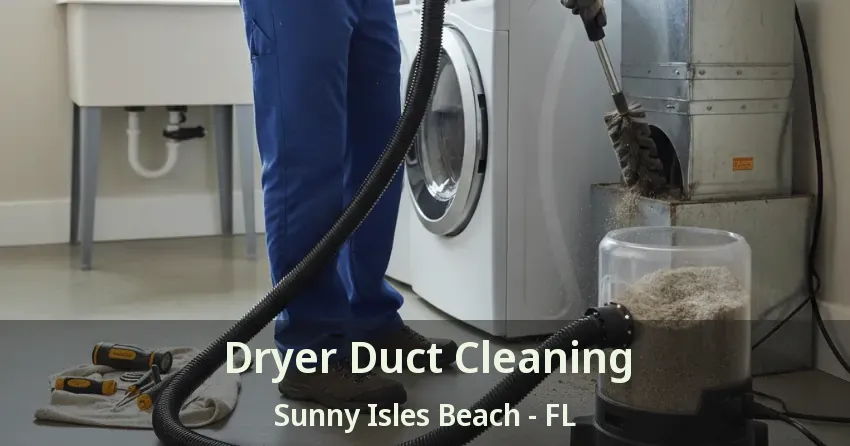 Dryer Duct Cleaning Sunny Isles Beach - FL