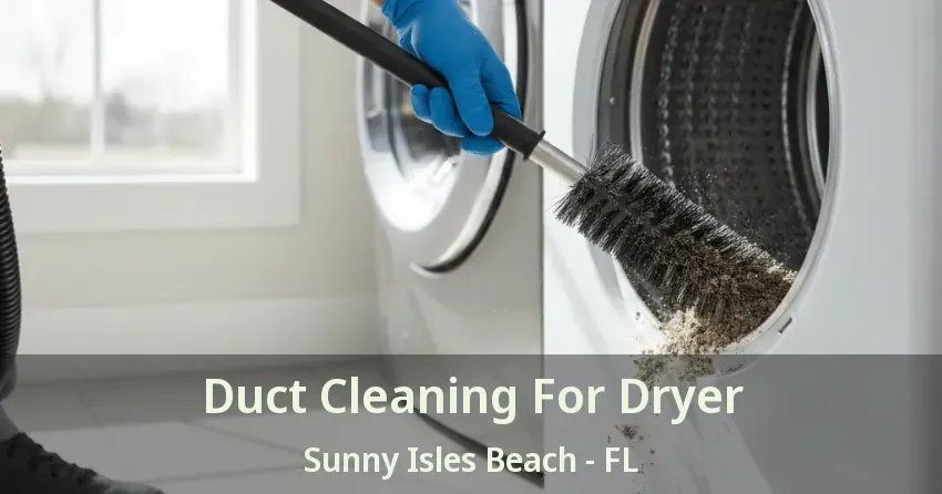Duct Cleaning For Dryer Sunny Isles Beach - FL