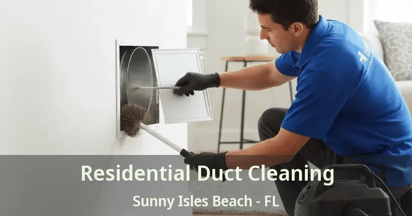 Residential Duct Cleaning Sunny Isles Beach - FL